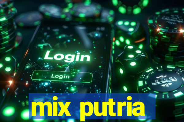 mix putria